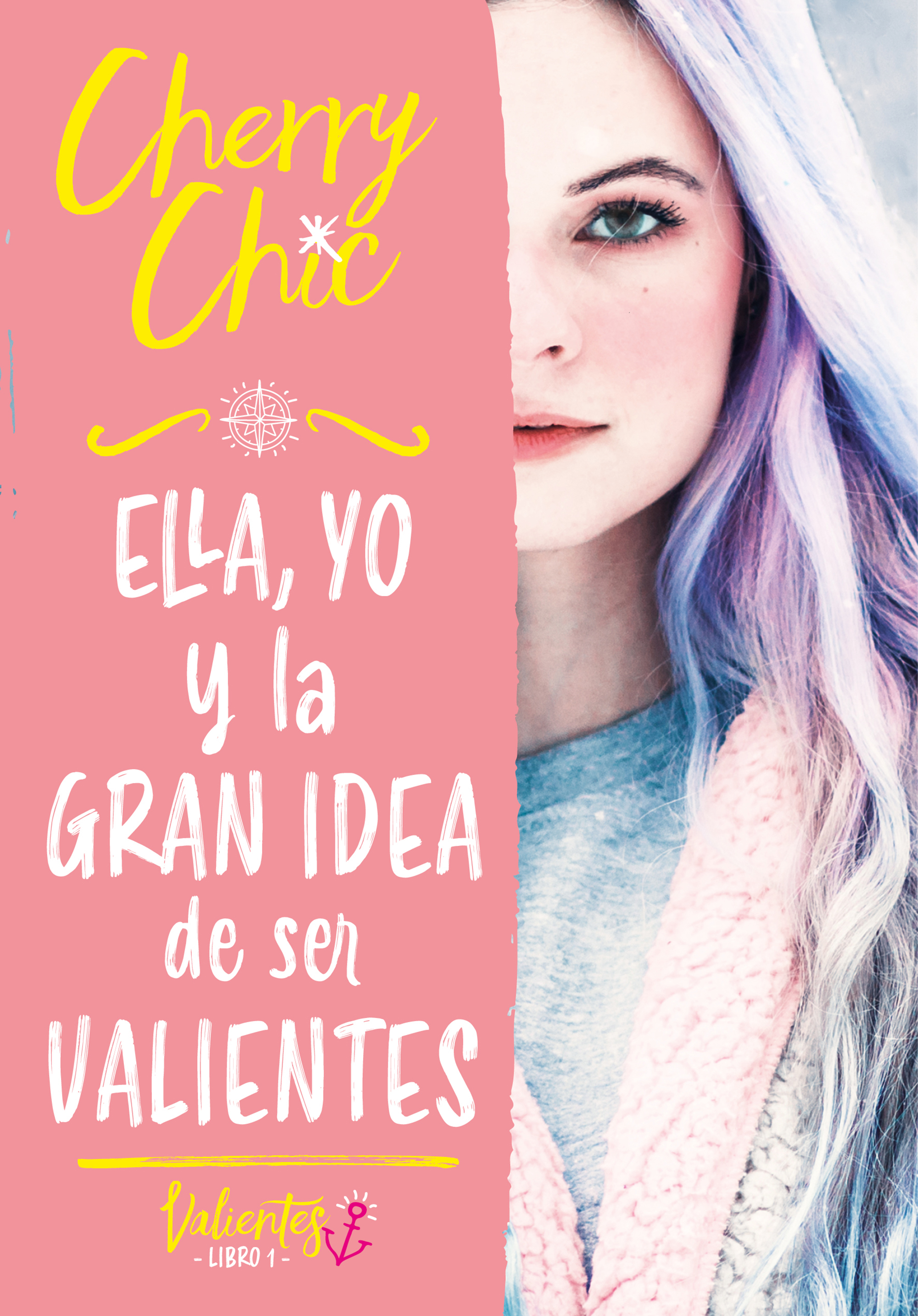 Ella, yo y la gran idea de ser valientes (Valientes 1)