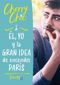 Él, yo y la gran idea de encender París (Valientes 2)