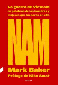 NAM: La guerra de Vietnam en palabras de los hombres y mujeres que lucharon en ella