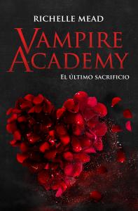 Vampire Academy 6: El último sacrificio