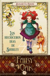 Fairy Oak 5. Los hechiceros días de Shirley