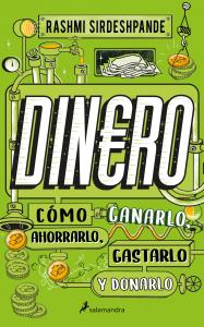 Dinero. Cómo ganarlo, ahorrarlo, gastarlo y donarlo