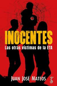 Inocentes. Las otras víctimas de la ETA