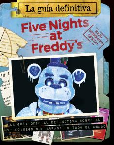 Five Nights at Freddy s - La guía definitiva