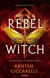 Rebel Witch (Crimson Moth. Libro 2)