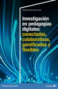 Investigación en pedagogías digitales: conectadas, colaborativas, gamificadas y