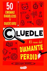 CLUEDLE: El caso del diamante perdido: 50 enigmas diabólicos y divertidos (Libro