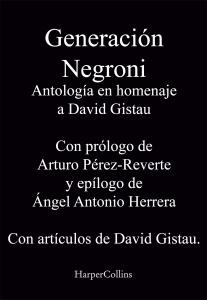 Generación Negroni. Antología en homenaje a David Gistau. Con prólogo de Arturo