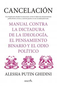 Cancelación. Manual contra la dictadura de la ideología, el pensamiento binario