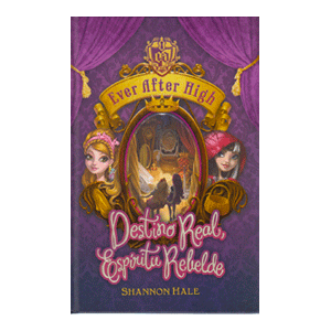 EVER AFTER HIGH,DESTINO REAL ESPÍRITU REBELDE