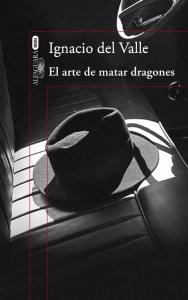 El arte de matar dragones (Capitán Arturo Andrade 1)