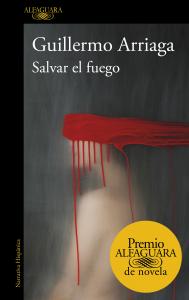 Salvar el fuego (Premio Alfaguara de novela 2020)