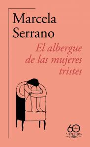 El albergue de las mujeres tristes (60.º aniversario de Alfaguara)