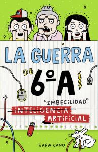 La guerra de 6ºA 3 - (Inteligencia) Imbecilidad artificial