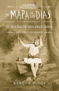 El mapa de los días (El hogar de Miss Peregrine para niños peculiares 4)