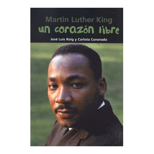 Martin Luther King. Un corazón libre