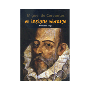 Miguel de Cervantes. El insigne hidalgo