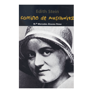 Edith Stein. Camino de Auschwitz