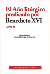 El Año litúrgico predicado por Benedicto XVI. Ciclo B