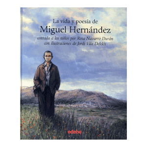 LA VIDA Y LA POESÍA DE MIGUEL HERNÁNDEZ CONTADA A LOS NIÑOS