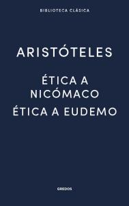 Ética a Nicómaco. Ética a Eudemo