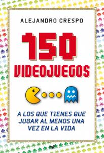 150 videojuegos a los que tienes que jugar al menos una vez en la vida