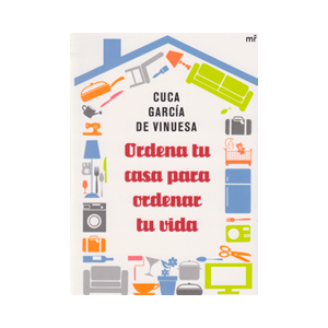 Ordena tu casa para ordenar tu vida