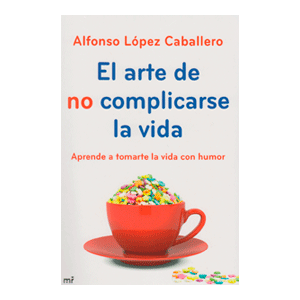 El arte de no complicarse la vida