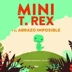 Mini T. Rex y el abrazo imposible (Mini T. Rex)