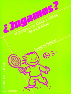 Jugamos? El juego con niñas y niños de 0 a 6 años