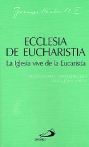 Ecclesia de eucharistia. La iglesia vive de la eucaristía