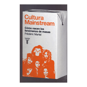 Cultura Mainstream. Cómo nacen los fenómenos de masas