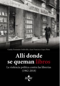 Allí donde se queman libros. La violencia política contra las librerías (1962-20