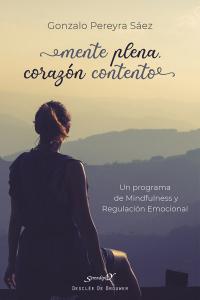 Mente plena, corazón contento. Un programa de Mindfulness y Regulación Emocional