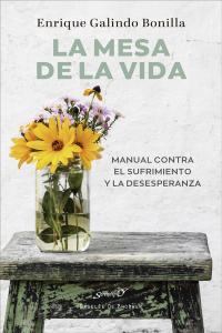 La mesa de la vida. Manual contra el sufrimiento y la desesperanza