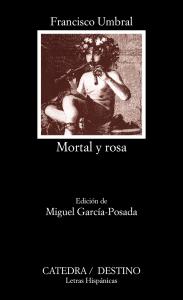 MORTAL Y ROSA.  CATEDRA.