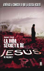 La vida secreta de Jesús de Nazaret