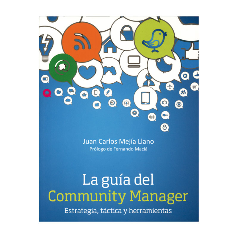 La guía del Community Manager. Estrategia, táctica  y herramientas