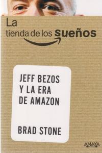 La tienda de los sueños. Jeff Bezos y la era de Amazon