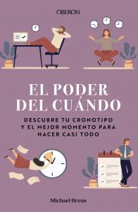 El poder del cuándo. Descubre tu cronotipo y el mejor momento para hacer casi to