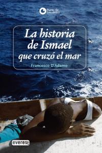 LA HISTORIA DE ISMAEL QUE CRUZO EL MAR