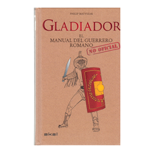 GLADIADOR,MANUAL DEL GUERRERO ROMANO