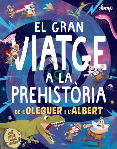 El gran viatge a la prehistòria de l Oleguer i l Albert