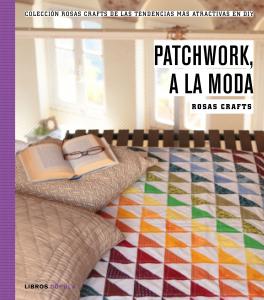 Rosas Crafts. Patchwork, a la moda