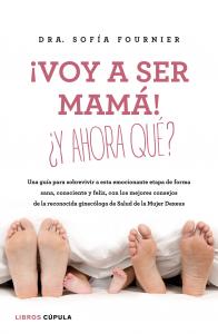 ¡Voy a ser mamá! ¿Y ahora qué?