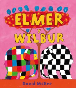 Elmer. Un cuento - Elmer y Wilbur