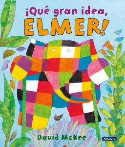 Elmer. Un cuento - ¡Qué gran idea, Elmer!