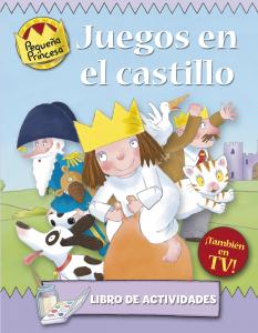 PEQUEÑA PRINCESA:JUEGOS EN EL CASTILLO,LIBRO ACTIVIDADES