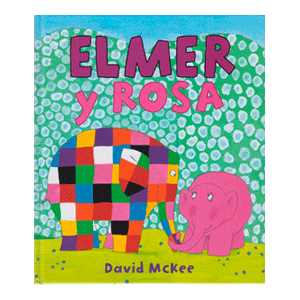 Elmer. Un cuento - Elmer y Rosa