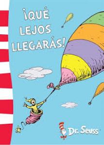 ¡Qué lejos llegarás! (Colección Dr. Seuss)